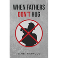 When Father's Don't Hug