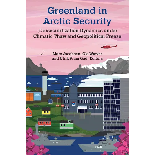 Greenland in Arctic Security: (De)Securitization Dynamics Under Climatic Thaw and Geopolitical Freeze