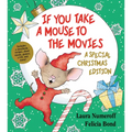 If You Take a Mouse to the Movies: A Special Christmas Edition: A Christmas Holiday Book for Kids [With CD (Audio)]