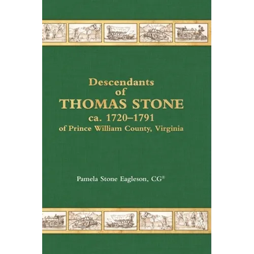 Descendants of Thomas Stone, ca.1720-1791 of Prince William County, Virginia