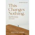 This Changes Nothing: Recovering Your Faith When Life Has Thrown You Its Worst