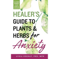 Healer's Guide to Plants and Herbs for Anxiety: Herbal Remedies for Mental Health