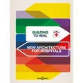 Building to Heal: New Architecture for Hospitals