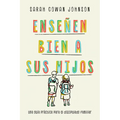 Enseñen bien a sus hijos: Una guía práctica para el discipulado familiar