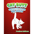 Cat Butt Coloring Book For Adults: A Perfect Coloring Book for Adults to Relax and Relieve Stress
