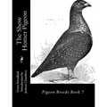 The Show Homer Pigeon: Pigeon Breeds Book 7