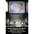 Ronald Reagan the Movie: And Other Episodes in Political Demonology