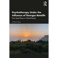 Psychotherapy Under the Influence of Georges Bataille: From Social Theory to Clinical Practice