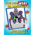 You Put What Up Your Butt? Funny Adult Coloring Book for Radiologists, X-Ray Techs, Nurses & Doctors