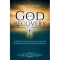 God and Recovery: A 90-Day devotional Towards A Journey Of Healing, Recovery, And Restoration with God Volume 2