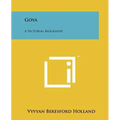 Goya: A Pictorial Biography