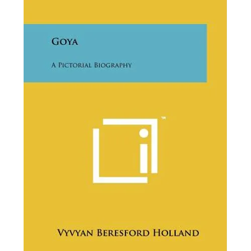 Goya: A Pictorial Biography