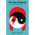 The Tao of Bowie: 10 Lessons from David Bowie's Life to Help You Live Yours