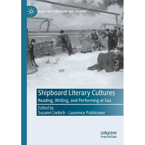 Shipboard Literary Cultures: Reading, Writing, and Performing at Sea