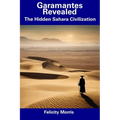 Garamantes Revealed: The Hidden Sahara Civilization