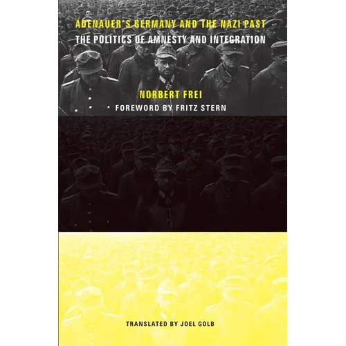 Adenauer's Germany and the Nazi Past: The Politics of Amnesty and Integration