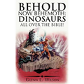 Behold Now Behemoth: Dinosaurs All Over the Bible!