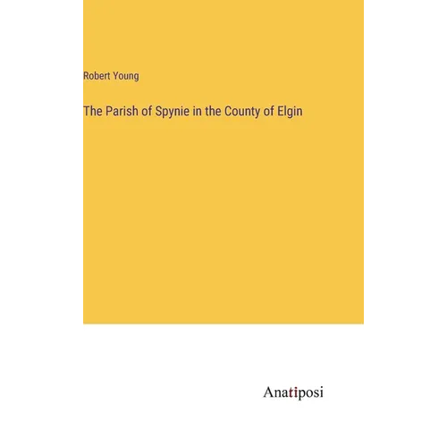 The Parish of Spynie in the County of Elgin