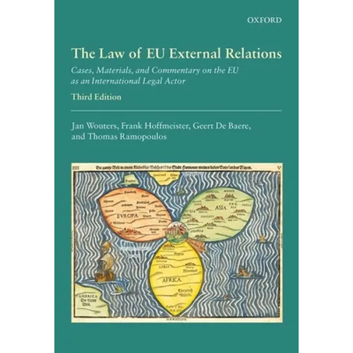 The Law of EU External Relations: Cases, Materials, and Commentary on the EU as an International Legal Actor