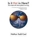 Is It Hot in Here?: The Simple Truth about Global Warming