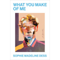 What You Make of Me