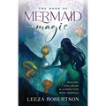 The Book of Mermaid Magic: Healing, Spellwork & Connection with Merfolk