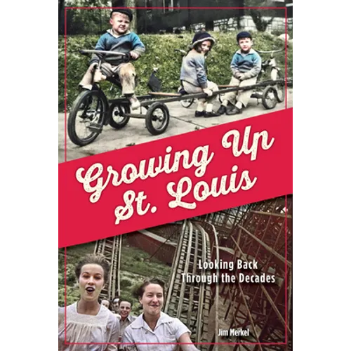 Growing Up St. Louis: Looking Back Through the Decades