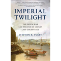 Imperial Twilight: The Opium War and the End of China's Last Golden Age