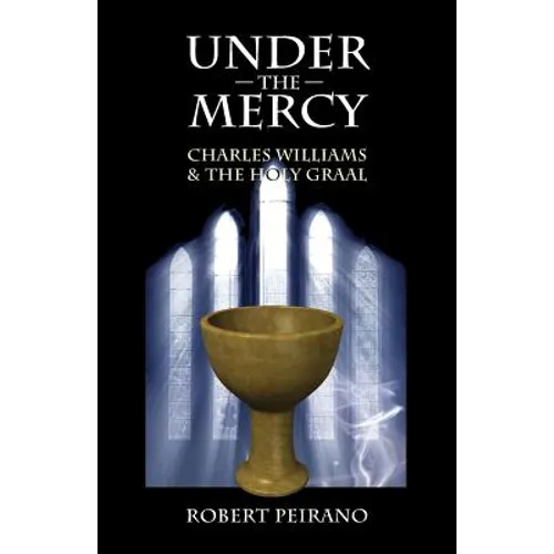 Under the Mercy: Charles Williams and the Holy Grail