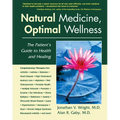 Natural Medicine, Optimal Wellness: The Patient's Guide to Health and Healing