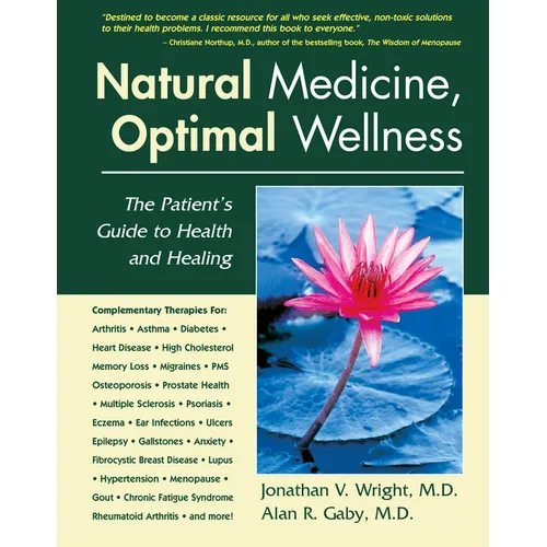 Natural Medicine, Optimal Wellness: The Patient's Guide to Health and Healing