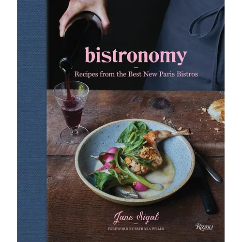 Bistronomy: Recipes from the Best New Paris Bistros