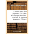Glorieux Passé d'Un Régiment, 1562-1899. Champagne, Ponthieu, Austrasie, 8e Régiment d'Infanterie: 8e Demi-Brigade de Ligne, 8e Régiment d'Infanterie