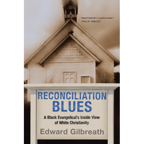 Reconciliation Blues: A Black Evangelical's Inside View of White Christianity