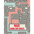 Maze Book For Adults: maze puzzles for adults, a creative maze book with fun