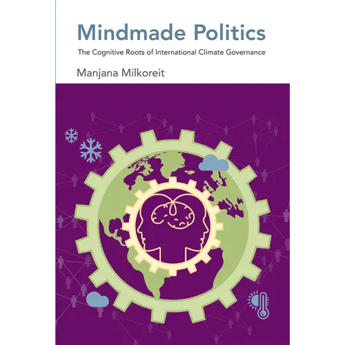 Mindmade Politics: The Cognitive Roots of International Climate Governance