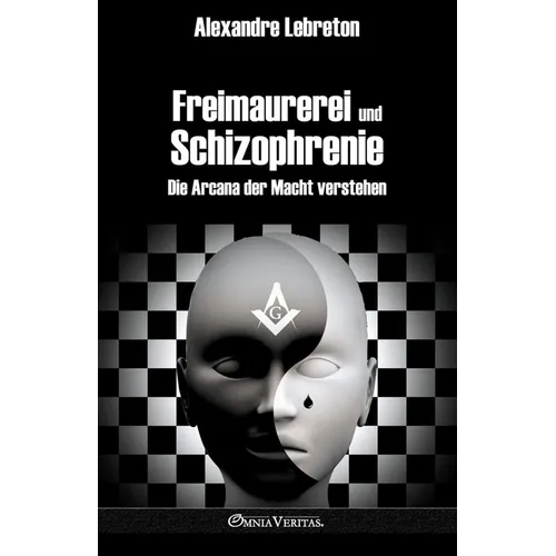 Freimaurerei und Schizophrenie: Die Arcana der Macht verstehen