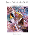 Jaune Quick-To-See Smith: An American Modernist