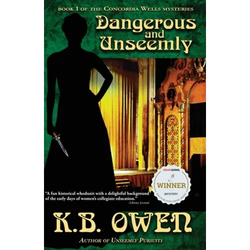 Dangerous and Unseemly: book 1 of the Concordia Wells Mysteries