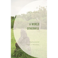 World Otherwise: Environmental Praxis in Minamata