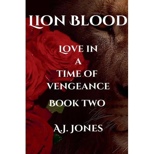 Lion Blood. Love In A Time Of Vengeance. Book Two.