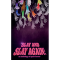 Slay and Slay Again!