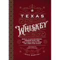 Texas Whiskey: A Rich History of Distilling Whiskey in the Lone Star State