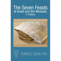 The Seven Feasts of Israel and the Messiah, 3Rd Edition: Discovering Our Judean-Messianic Hebraic Roots