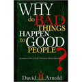 Why Do Bad Things Happen to Good People: Answers to One of Life's Greatest Moral Questions