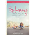 Reclaiming Your Heart: A Journey to Living Fully Alive Participant Guide