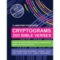 Cryptograms 200 Bible Verses - Large Print Puzzle Book: Scripture Quotes About God's Promises, Blessings, Love, Thanksgiving, Good Counsel, Patience,