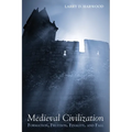 Medieval Civilization: Formation, Fruition, Finality, and Fall