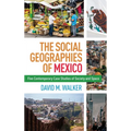 Social Geographies of Mexico: Five Contemporary Case Studies of Society and Space