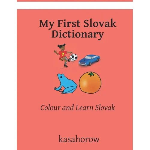 My First Slovak Dictionary: Colour and Learn Slovak
